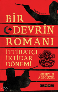 Bir Devrin Romanı: İttihatçı İktidar Dönemi