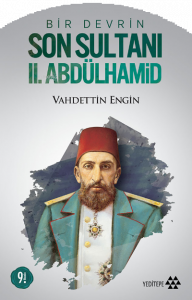 Bir Devrin Son Sultanı II. Abdülhamid