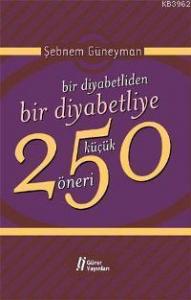 Bir Diyabetliden Bir Diyabetliye 250 Küçük Öneri