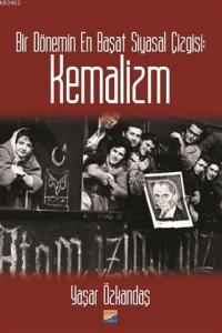 Bir Dönemin En Başat Siyasal Çizgisi: Kemalizm