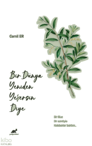 Bir Dünya Yeniden Yeşersin Diye