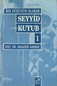 Bir Düşünür Olarak Seyyid Kutub 1