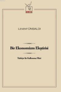 Bir Ekonomizm Eleştirisi; Türkiye'de Kalkınma Fikri