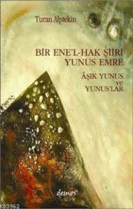Bir Ene´l-hak Şiiri Yunus Emre; Âşık Yunus ve Yunuslar