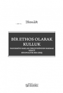 Bir Ethos Olarak Kulluk ;Pandemiye Haklar Çerçevesinden Bakmak Yahut Biyopolitik Bir Giriş