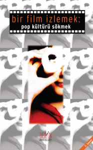 Bir Film İzlemek;Pop Kültürü Sökmek