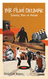 Bir Filmi Okumak;Sinema Ben Ve Anlam