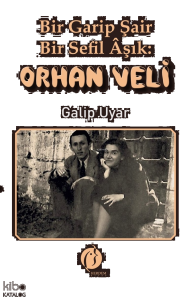 Bir Garip Şair Bir Sefil Âşık: Orhan Veli