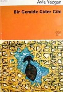 Bir Gemide Gider Gibi