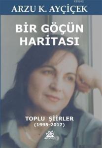 Bir Göçün Haritası Toplu Şiirler (1995 - 2017)