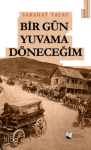 Bir Gün Yuvama Döneceğim