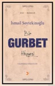 Bir Gurbel Hikayesi; Yaşanmış Hikayeler