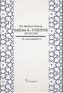 Bir Hadisçi Olarak Süfyan B. Uyeyne (H.107/198)