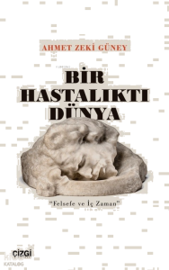 Bir Hastalıktı Dünya;"Felsefe Ve İç Zaman"