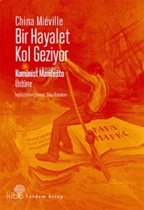 Bir Hayalet Kol Geziyor;Komünist Manifesto Üstüne