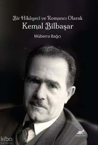 Bir Hikâyeci ve Romancı Olarak Kemal Bilbaşar