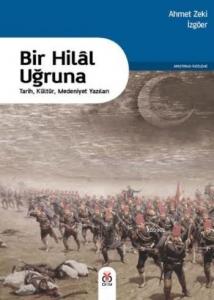 Bir Hilal Uğruna; Tarih,Kültür,Medeniyet Yazıları