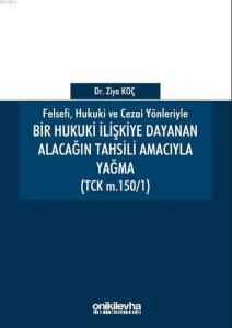 Bir Hukuki İlişkiye Dayanan Alacağın Tahsili Amacıyla Yağma (TCK M.150/1)