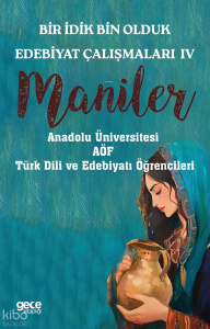 Bir İdik Bin Olduk Edebiyat Çalışmaları IV;Maniler