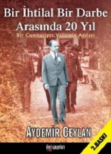Bir İhtilal Bir Darbe Arasında 20 Yıl; Bir Cumhuriyet Valisinin Anıları