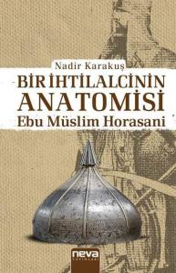 Bir İhtilalcinin Anatomisi -Ebu Müslim Horasani