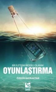 Bir İletişim Modeli Olarak Oyunlaştırma