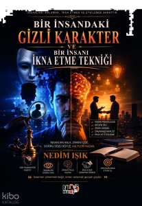 Bir İnsandaki Gizli Karakter ve Bir İnsanı İkna Etme Tekniği