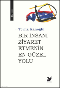 Bir İnsanı Ziyaret Etmenin En Güzel Yolu