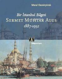 Bir İstanbul Bilgesi| Sermet Muhtar Alus; 1887-1952