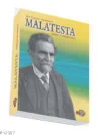 Bir İtalyan Anarşisti Malatesta; Hayatı Ve Düşünceleri