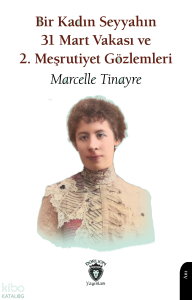 Bir Kadın Seyyahın 31 Mart Vakası ve 2. Meşrutiyet Gözlemleri