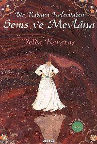 Bir Kadının Kaleminden Şems ve Mevlâna