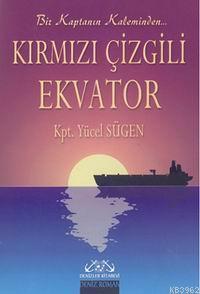 Bir Kaptanın Kaleminden| Kırmızı Çizgili Ekvator