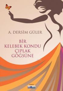 Bir Kelebek Kondu Çıplak Göğsüne