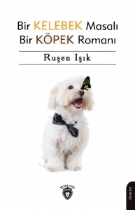 Bir Kelebek Masalı Bir Köpek  Romanı