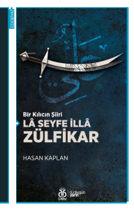 Bir Kılıcın Şiiri Lâ Seyfe İllâ Zülfikar