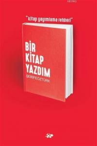 Bir Kitap Yazdım - Kitap Yayımlama Rehberi