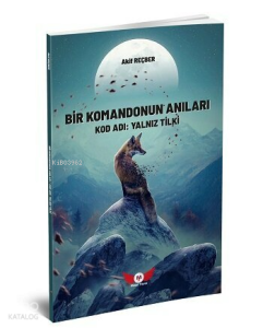 Bir Komandonun Anıları;Kod Adı: Yalnız Tilki