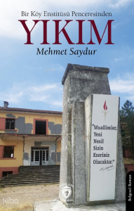 Bir Köy Enstitüsü Penceresinden - Yıkım