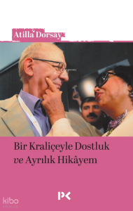 Bir Kraliçeyle Dostluk ve Ayrılık Hikâyem