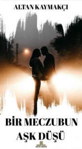 Bir Meczubun Aşk Düşü