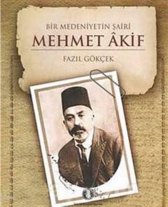 Bir Medeniyetin Şairi: Mehmet Akif