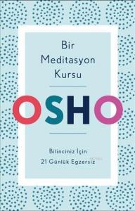 Bir Meditasyon Kursu; Bilinciniz İçin 21 Günlük Egzersiz