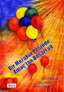 Bir Merakın Peşinde: Amaç'tan Başarı'ya