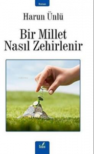 Bir Millet Nasıl Zehirlenir