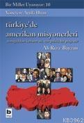 Bir Millet Uyanıyor - 10| Türkiye'de Amerikan Misyonerleri