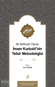 Bir Müfessir Olarak İmam Kurtubî’nin Tefsir Metodolojisi