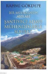 Bir Mühendisin Anıları; Şantiyeci Adayı Mühendislerle Sohbet