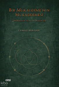 Bir Mukaddime’nin Mukaddimesi;İbn Haldun ve İslam Düşüncesi