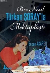 Bir Nesil Türkan Şoray'la Mektuplaştı; Siz ve Ben